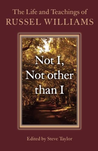 Not I, Not other than I The Life and Teachings of Russel Williams