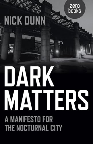 Dark Matters A Manifesto for the Nocturnal City