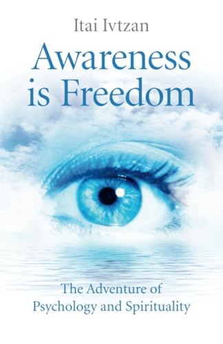 Awareness Is Freedom: The Adventure of Psychology and Spirituality