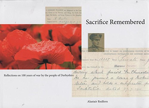 SACRIFICE REMEMBERED Reflections on 100 years of war by the people of Derbyshire