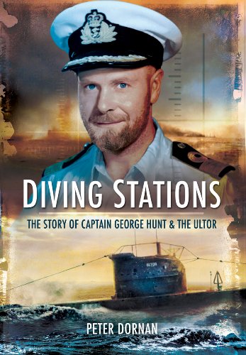 Diving Stations: the Story of Captain George Hunt and the Ultor