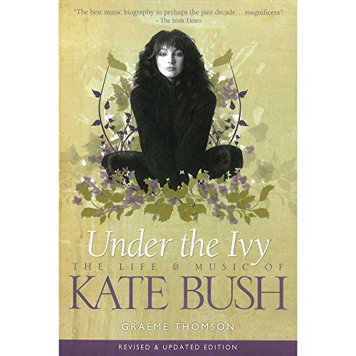 Under The Ivy - The Life And Music Of Kate Bush