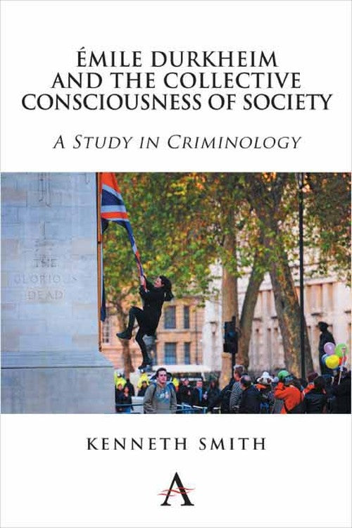 Emile Durkheim and the Collective Consciousness of Society