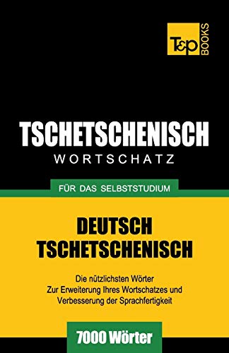 Tschetschenischer Wortschatz fur das Selbststudium - 7000 Woerter