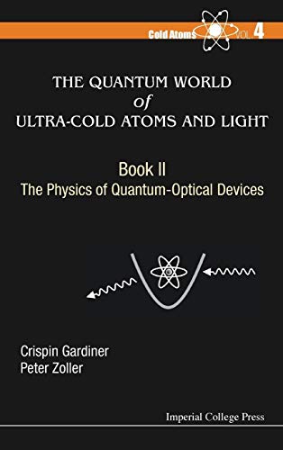 Quantum World Of Ultra-cold Atoms And Light, The - Book Ii: The Physics Of Quantum-optical Devices