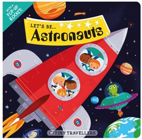 Tiny Travellers: Lets Be Astronauts