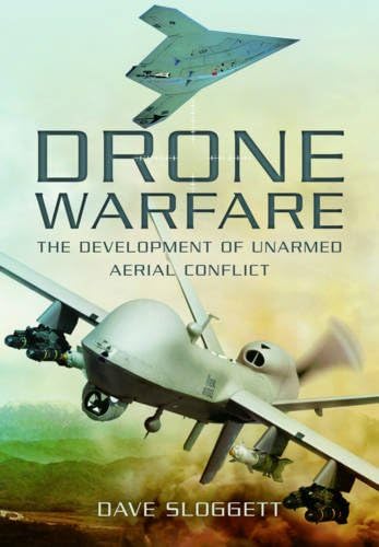 Drone Warfare: The Development of Unmanned Aerial Conflict