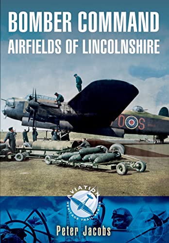 Bomber Command: Airfields of Lincolnshire