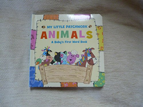My Little Patchwork Animals: A Baby's First Word B