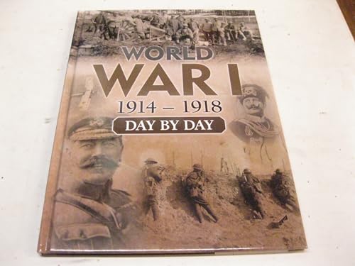 WORLD WAR 1 1914-1918 DAY BY DAY