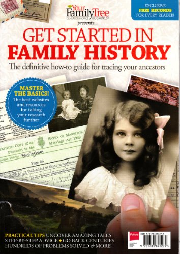 Get Started In Family History: The Definitive How-To Guide For Tracing Your Ancestors