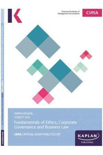 BA4 FUNDAMENTALS OF ETHICS, CORPORATE GOVERNANCE AND BUSINESS LAW - EXAM PRACTICE KIT