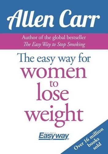 Allen Carr's Easy Way for Women to Lose Weight
