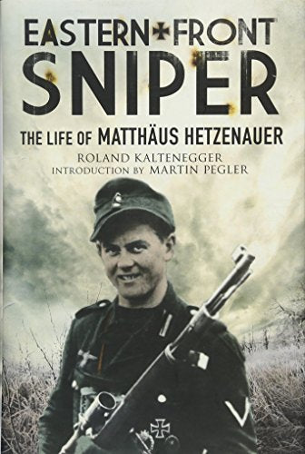 Eastern Front Sniper: The Life of Matth?us Hetzenauer