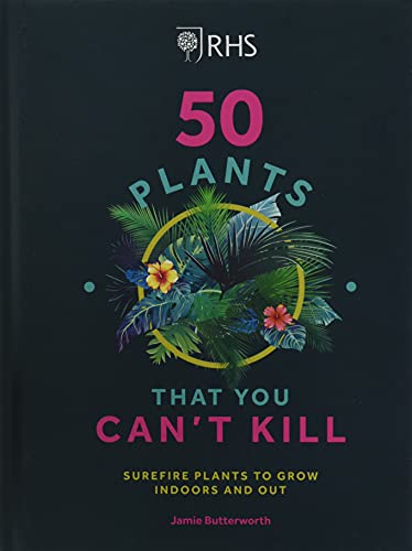 RHS 50 Plants You Can't Kill