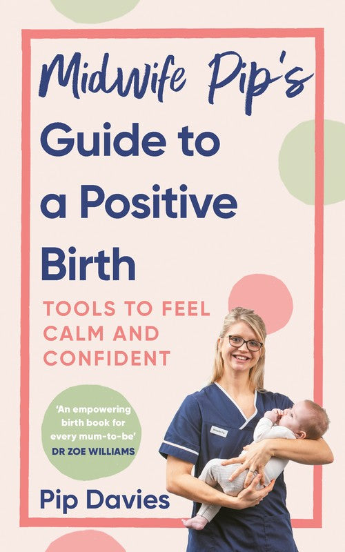 Midwife Pips Guide to a Positive Birth