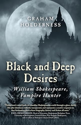 Black and Deep Desires - William Shakespeare, Vampire Hunter