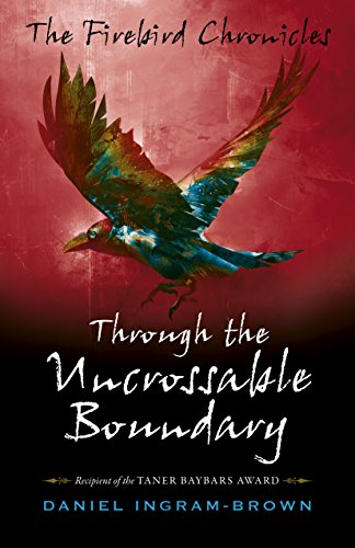 The Firebird Chronicles, The: Through the Uncrossable Boundary