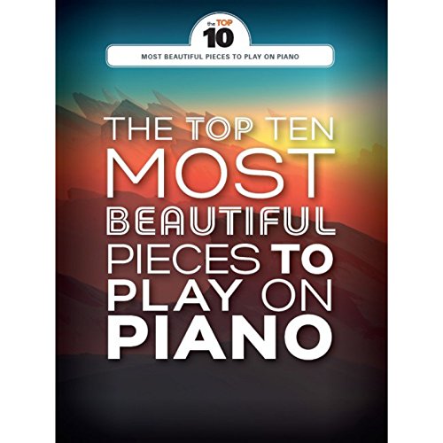 The Top Ten Most Beautiful Pieces To Play On Piano