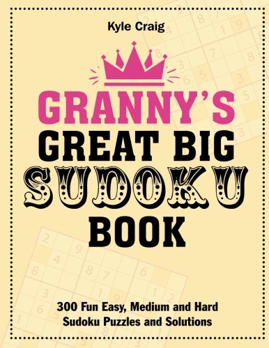 Granny's Great Big Sudoku Book: 300 Fun Easy, Medium and Hard Sudoku Puzzles and Solutions
