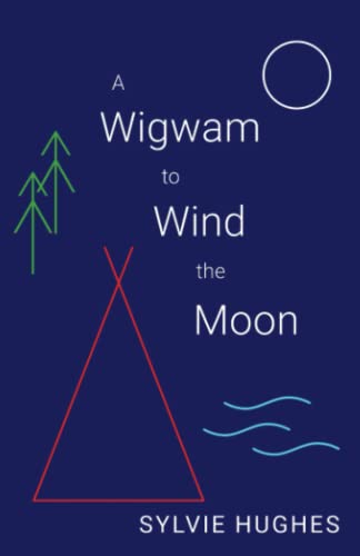 A Wigwam to Wind the Moon