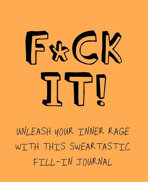 F*ck It!