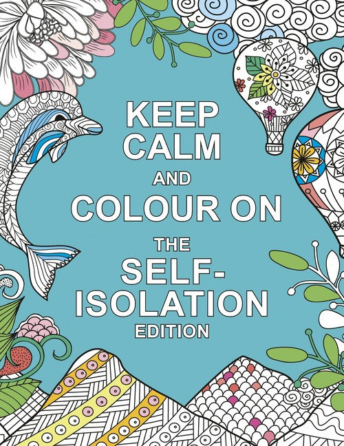 Keep Calm and Colour On: The Self-Isolation Edition