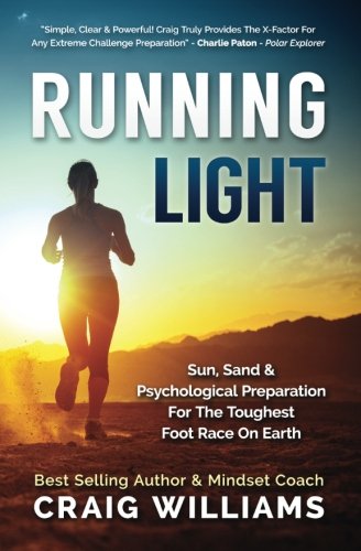 Running Light Sun Sand The Psychological Preparation For The Toughest Foot Race On Earth The Marathon Des Sables Sun Sand The Psychological Foot Race On Earth The Marathon Des Sables