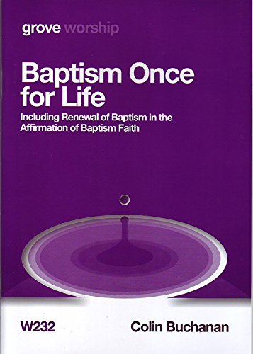 Baptism Once for Life: Including renewal of baptism in the Affirmation of Baptism Faith