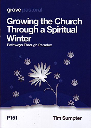 Growing the Church Through a Spiritual Winter: Pathways Through Paradox