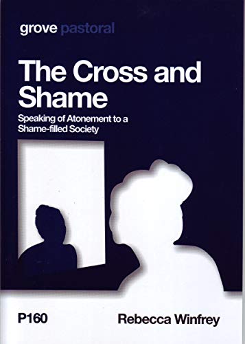The Cross and Shame: Speaking of Atonement to a Shame-filled Society