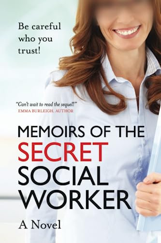 Memoirs of the Secret Social Worker – A Novel: Be careful who you trust!