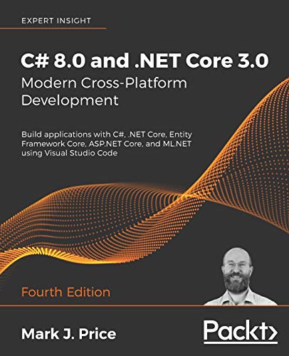 C# 8.0 and .NET Core 3.0 – Modern Cross-Platform Development