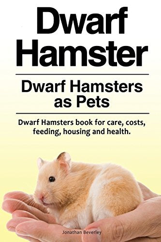 Dwarf Hamster. Dwarf Hamsters as Pets. Dwarf Hamsters book for care, costs, feeding, housing and health.