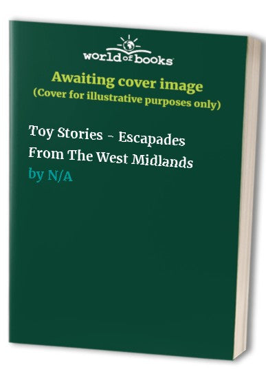 Toy Stories - Escapades From The West Midlands