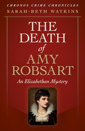 The Chronos Crime Chronicles - The Death of Amy Robsart