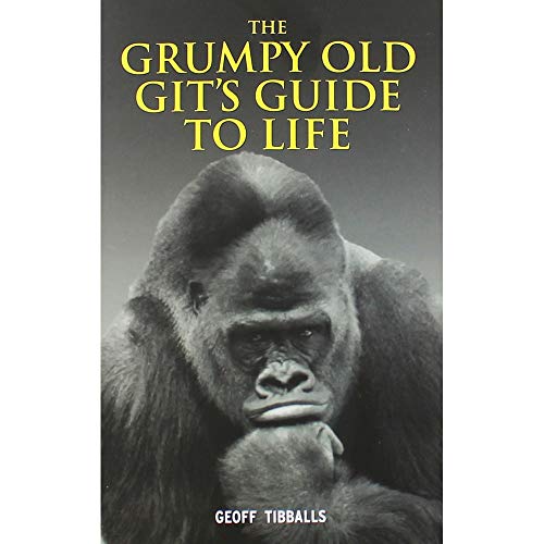 Geoff Tibballs The Grumpy Old Git's Guide to Life