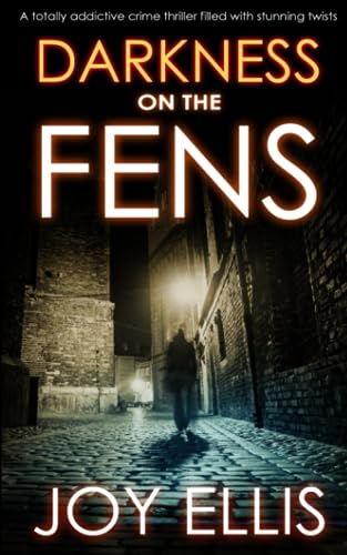 DARKNESS ON THE FENS a totally addictive crime thriller filled with stunning twists (DI Nikki Galena Series)