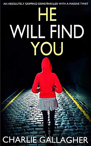 HE WILL FIND YOU an absolutely gripping crime thriller with a massive twist (Detective Maddie Ives)