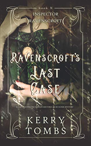 RAVENSCROFT'S LAST CASE a captivating Victorian historical murder mystery (Inspector Ravenscroft Detective Mysteries)