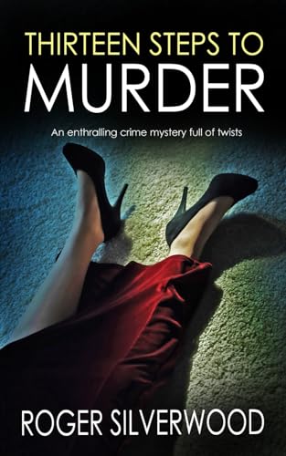 THIRTEEN STEPS TO MURDER an enthralling crime mystery full of twists (Yorkshire Murder Mysteries)