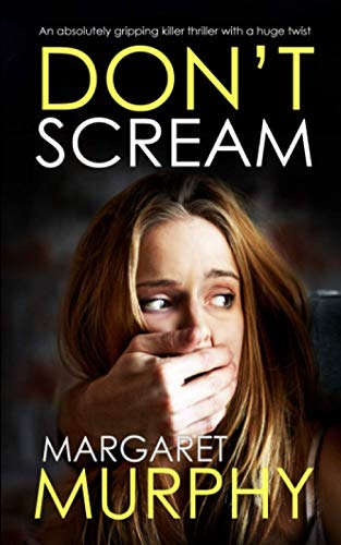 DON'T SCREAM an absolutely gripping killer thriller with a huge twist (Detective Jeff Rickman)