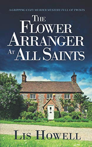 THE FLOWER ARRANGER AT ALL SAINTS a gripping cozy murder mystery full of twists (Suzy Spencer Mysteries)
