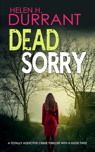 DEAD SORRY a totally addictive crime thriller with a huge twist Calladine Bayliss Mystery
