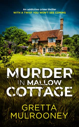 MURDER IN MALLOW COTTAGE an addictive crime thriller with a twist you wont see coming