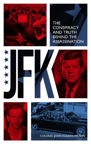 JFK The Conspiracy and Truth Behind the Assassination