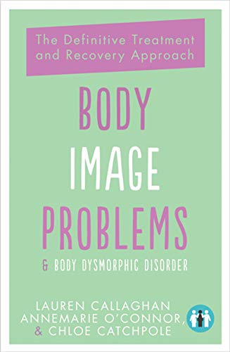 Body Image Problems and Body Dysmorphic Disorder