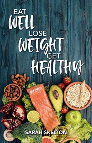 Eat Well Lose Weight Get Healthy