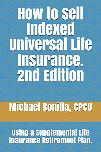How to Sell Indexed Universal Life Insurance.