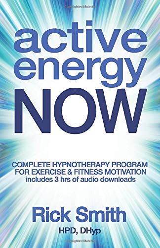 Active Energy Now : Complete Hypnotherapy Program for Exercise and Fitness Motivation - Includes 3 Hrs of Audio Hypnosis Downloads